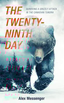 Book cover of The Twenty-Ninth Day: Surviving a Grizzly Attack in the Canadian Tundra