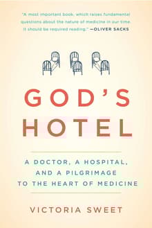 Book cover of God's Hotel: A Doctor, a Hospital, and a Pilgrimage to the Heart of Medicine