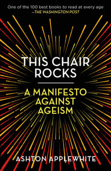 Book cover of This Chair Rocks: A Manifesto Against Ageism