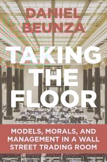 Book cover of Taking the Floor: Models, Morals, and Management in a Wall Street Trading Room
