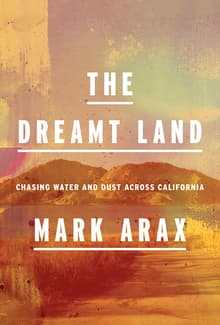 Book cover of The Dreamt Land: Chasing Water and Dust Across California