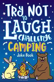 Book cover of Try Not to Laugh Challenge Camping Joke Book: for Kids!