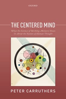 Book cover of The Centered Mind: What the Science of Working Memory Shows Us about the Nature of Human Thought
