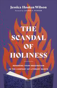 Book cover of The Scandal of Holiness: Renewing Your Imagination in the Company of Literary Saints