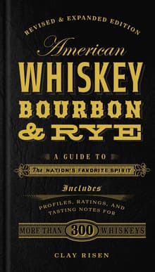 Book cover of American Whiskey, Bourbon & Rye: A Guide to the Nation's Favorite Spirit