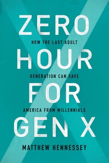 Book cover of Zero Hour for Gen X: How the Last Adult Generation Can Save America from Millennials