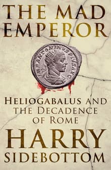 Book cover of The Mad Emperor: Heliogabalus and the Decadence of Rome