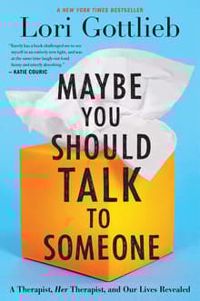 Book cover of Maybe You Should Talk to Someone: A Therapist, Her Therapist, and Our Lives Revealed