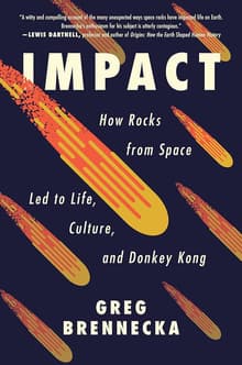 Book cover of Impact: How Rocks from Space Led to Life, Culture, and Donkey Kong