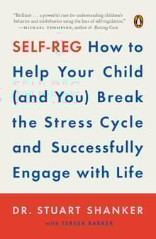 Book cover of Self-Reg: How to Help Your Child (and You) Break the Stress Cycle and Successfully Engage with Life