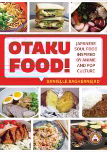 Book cover of Otaku Food! Japanese Soul Food Inspired by Anime and Pop Culture