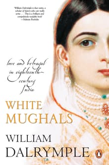Book cover of White Mughals: Love and Betrayal in 18th-Century India