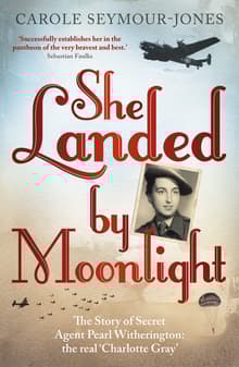 Book cover of She Landed By Moonlight: The Story of Secret Agent Pearl Witherington: the 'real Charlotte Gray'