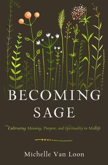 Book cover of Becoming Sage: Cultivating Meaning, Purpose, and Spirituality in Midlife