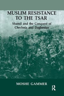 Book cover of Muslim Resistance to the Tsar: Shamil and the Conquest of Chechnia and Daghestan