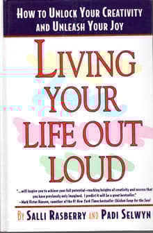 Book cover of Living Your Life Out Loud: How to Unlock Your Creativity