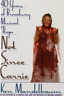 Book cover of Not Since Carrie: Forty Years of Broadway Musical Flops