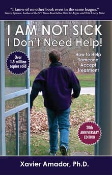 Book cover of I Am Not Sick, I Don't Need Help!: How to Help Someone Accept Treatment