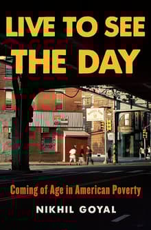 Book cover of Live to See the Day: Coming of Age in American Poverty