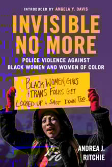 Book cover of Invisible No More: Police Violence Against Black Women and Women of Color