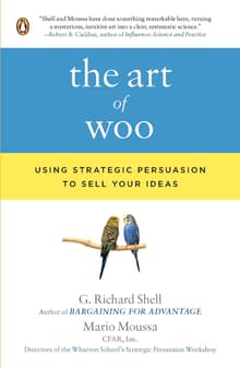 Book cover of The Art of Woo: Using Strategic Persuasion to Sell Your Ideas