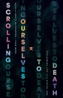 Book cover of Scrolling Ourselves to Death