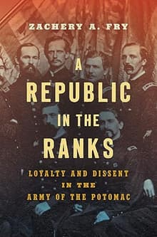 Book cover of A Republic in the Ranks: Loyalty and Dissent in the Army of the Potomac