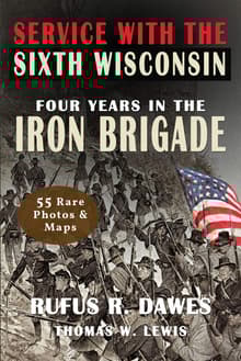 Book cover of Service With the Sixth Wisconsin Volunteers: Four Years with the Iron Brigade