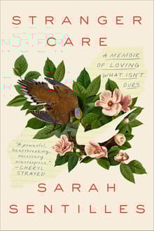 Book cover of Stranger Care: A Memoir of Loving What Isn't Ours