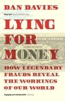 Book cover of Lying for Money: How Legendary Frauds Reveal the Workings of Our World