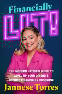 Book cover of Financially Lit!: The Modern Latina's Guide to Level Up Your Dinero & Become Financially Poderosa