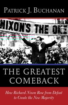 Book cover of The Greatest Comeback: How Richard Nixon Rose from Defeat to Create the New Majority