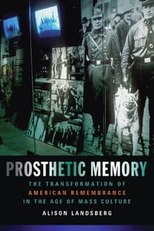 Book cover of Prosthetic Memory: The Transformation of American Remembrance in the Age of Mass Culture