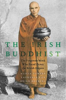 Book cover of The Irish Buddhist: The Forgotten Monk Who Faced Down the British Empire