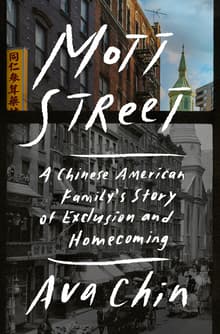 Book cover of Mott Street: A Chinese American Family's Story of Exclusion and Homecoming