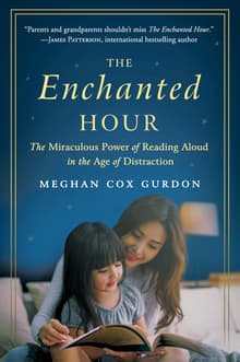 Book cover of The Enchanted Hour: The Miraculous Power of Reading Aloud in the Age of Distraction