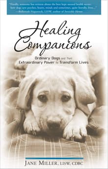 Book cover of Healing Companions: Ordinary Dogs and Their Extraordinary Power to Transform Lives