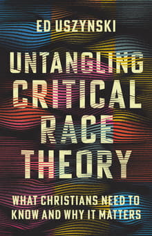 Book cover of Untangling Critical Race Theory: What Christians Need to Know and Why It Matters