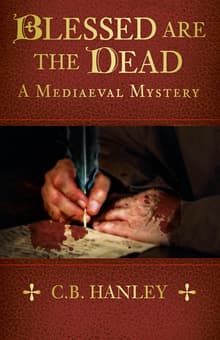 Book cover of Blessed are the Dead: A Mediaeval Mystery