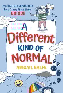 Book cover of A Different Kind of Normal: My Real-Life COMPLETELY True Story About Being Unique