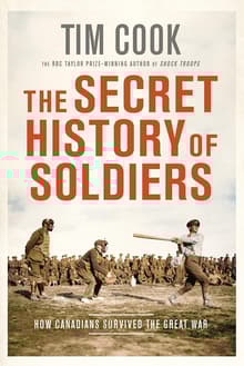 Book cover of The Secret History of Soldiers: How Canadians Survived the Great War
