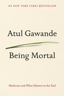Book cover of Being Mortal: Medicine and What Matters in the End