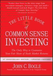 Book cover of The Little Book of Common Sense Investing: The Only Way to Guarantee Your Fair Share of Stock Market Returns