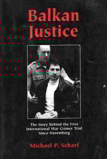 Book cover of Balkan Justice: The Story Behind the First International War Crimes Trial Since Nuremberg