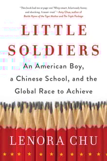 Book cover of Little Soldiers: An American Boy, a Chinese School, and the Global Race to Achieve