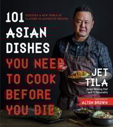 Book cover of 101 Asian Dishes You Need to Cook Before You Die: Discover a New World of Flavors in Authentic Recipes