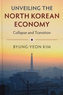 Book cover of Unveiling the North Korean Economy: Collapse and Transition