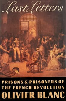 Book cover of Last Letters: Prisons and Prisoners of the French Revolution 1793-1794
