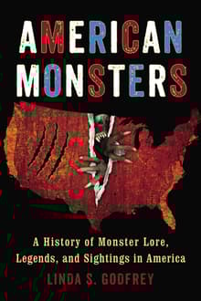 Book cover of American Monsters: A History of Monster Lore, Legends, and Sightings in America