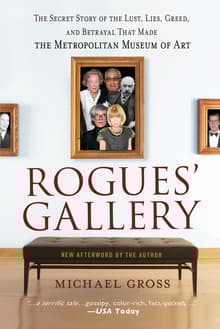 Book cover of Rogues' Gallery: The Secret Story of the Lust, Lies, Greed, and Betrayals That Made the Metropolitan Museum of Art